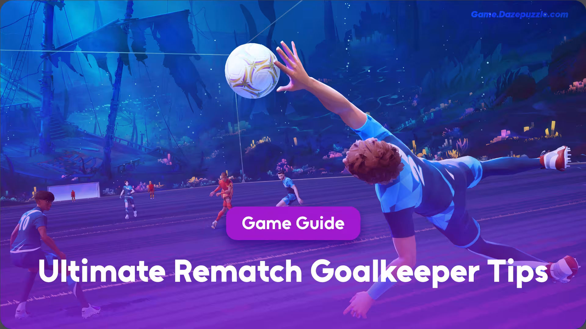 Ultimate Rematch Goalkeeper Tips