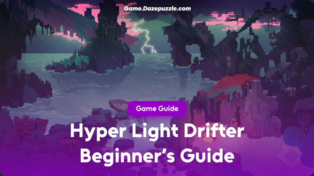 hyper light drifter beginner’s guide: rule the game