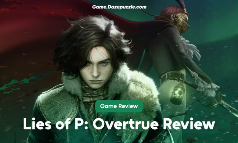Lies of P: Overtrue Review